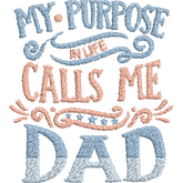 My-Purpose-in-Life-Calls - Father Embroidery Design - FineryEmbroidery